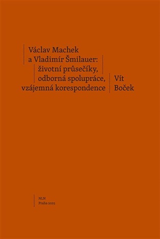 Václav Machek a Vladimír Šmilauer: životní průsečíky, odborná spolupráce, vzájemná korespondence - Vít Boček