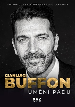 Gianluigi Buffon: umění pádů: Autobiografie brankářské legendy - Gianluigi Buffon