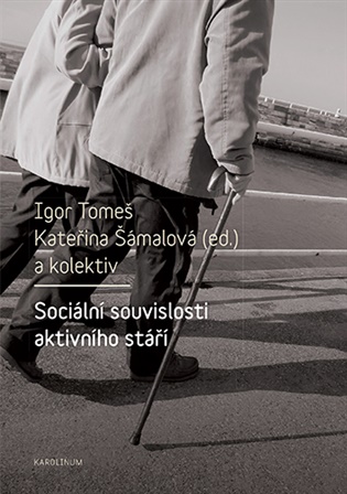 Sociální souvislosti aktivního stáří - Kateřina Šámalová (ed.), Igor Tomeš (ed.)