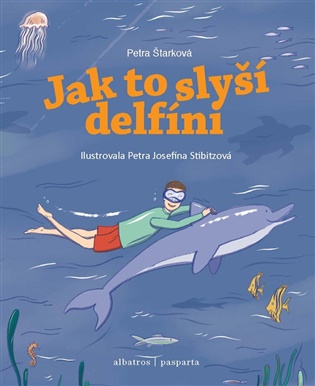 Jak to slyší delfíni - Jana Divoká, Petra Štarková