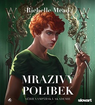 Mrazivý polibek: Vampýrská akademie 2. - Richelle Mead
