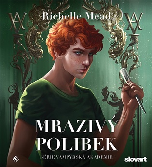 Mrazivý polibek: Vampýrská akademie 2. - Richelle Mead
