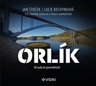 Orlík: Od sudu ke spravedlnosti - Lucie Bechynková, Jan Štoček