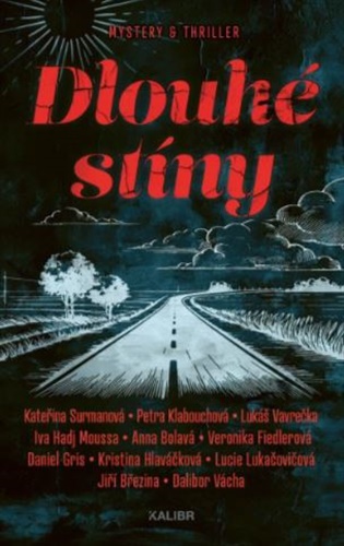 Dlouhé stíny - Anna Bolavá, Jiří Březina, Veronika Fiedlerová, Daniel Gris, Kristina Hlaváčková, Petra Klabouchová, Lucie Lukačovičová, Iva Hadj Moussa, Kateřina Surmanová, Dalibor Vácha, Lukáš Vavrečka