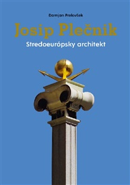 Josip Plečnik, stredoeurópsky architekt - Damjan Prelovšek (ed.)