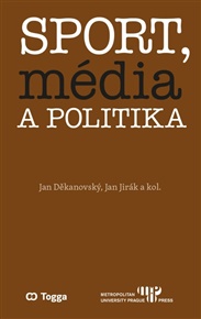 Sport, média a politika - Jan Děkanovský, Jan Jirák