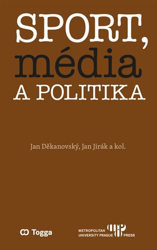 Sport, média a politika - Jan Děkanovský, Jan Jirák