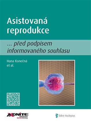 Asistovaná reprodukce... před podpisem informovaného souhlasu - Hana Konečná,  kol.