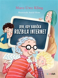 Den, kdy babička rozbila internet - Marc-Uwe Kling