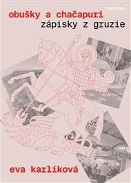Obušky a chačapuri: Zápisky z Gruzie - Eva Karlíková