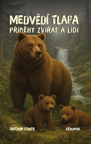 Medvědí tlapa: Příběhy zvířat a lidí - Antonín Ešner