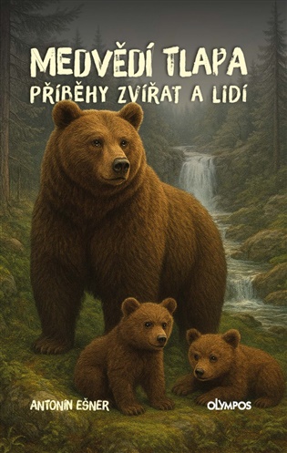 Medvědí tlapa: Příběhy zvířat a lidí - Antonín Ešner