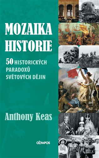 Mozaika historie 50 historických paradoxů světových dějin - Anthony Keas