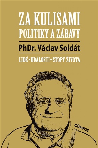Za kulisami politiky a zábavy: Lidé - události - stopy života - Václav Soldát