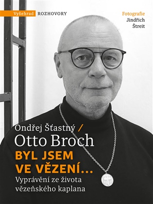 Byl jsem ve vězení...: Vyprávění ze života vězeňského kaplana - Otto Broch, Ondřej Šťastný