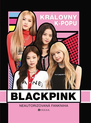 BLACKPINK – královny k-popu: Neautorizovaný průvodce - Helen Brown