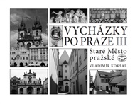 Vycházky po Praze (III) Staré Město pražské - Vladimír Kokšal