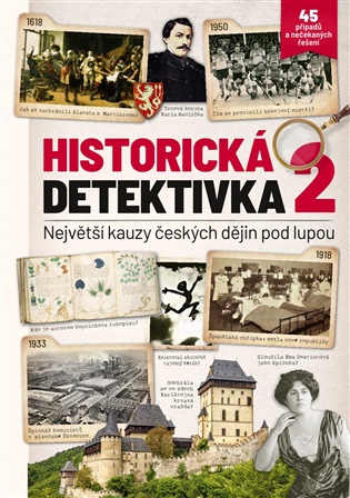 Historická detektivka 2 – Největší kauzy českých dějin pod lupou: Největší kauzy českých dějin pod lupou -  kol.