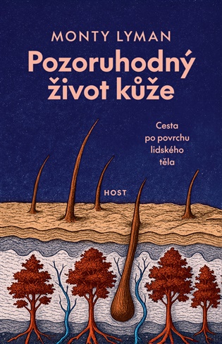 Pozoruhodný život kůže: Cesta po povrchu lidského těla - Monty Lyman