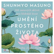 Umění prostého života: 100 zenových aktivit pro klidnější život. - Shunmyo Masuno