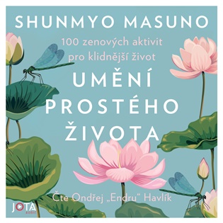 Umění prostého života: 100 zenových aktivit pro klidnější život. - Shunmyo Masuno