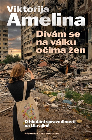 Dívám se na válku očima žen: O hledání spravedlnosti na Ukrajině - Viktorija Amelina