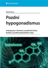 Pozdní hypogonadismus: Andropauza v kontextu sexuálních funkcí, fertility a kardiometabolického rizika - Marek Broul
