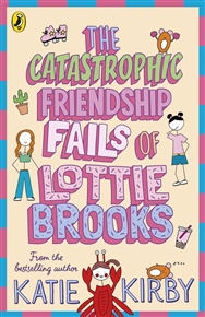 Catastrophic Friendship Fails of Lottie Brooks - Katie Kirbyová