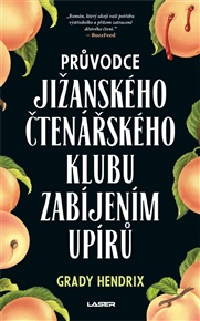 Průvodce jižanského čtenářského klubu zabíjením upírů - Grady Hendrix