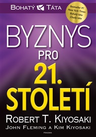 Byznys pro 21. století - John Fleming, Kim Kiyosaki, Robert T. Kiyosaki