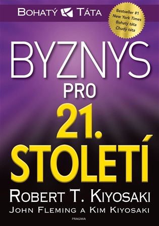 Byznys pro 21. století - John Fleming, Kim Kiyosaki, Robert T. Kiyosaki