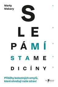 Slepá místa medicíny: Příběhy bolestných omylů, které ohrožují naše zdraví - Marty Makary