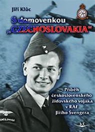 S domovenkou „Czechoslovakia“: Příběh československého židovského vojáka v RAF – Jiřího Švengera - Jiří Klůc