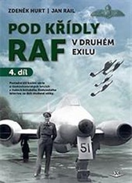 Pod křídly RAF - V druhém exilu 4. díl - Zdeněk Hurt, Jan Rail