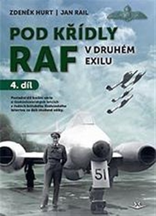 Pod křídly RAF - V druhém exilu 4. díl - Zdeněk Hurt, Jan Rail
