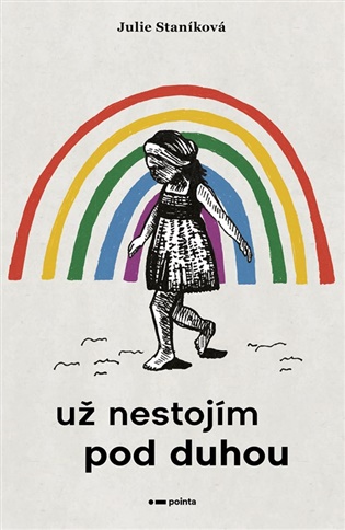 Už nestojím pod duhou - Julie Staníková