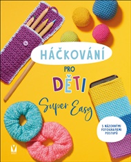 Háčkování pro děti – Super Easy - Sarah Prieur