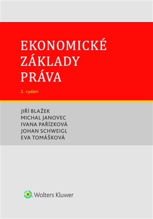 Ekonomické základy práva: 2.vydání - Jiří Blažek, Michal Janovec, Ivana Pařízková, Johan Schweigl, Eva Tomášková
