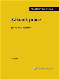 Zákoník práce Praktický komentář - Jan Pichrt,  kol.