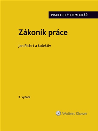 Zákoník práce Praktický komentář - Jan Pichrt,  kol.