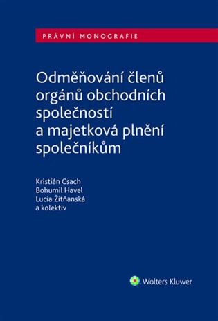 Odměňování členů orgánů obchodních společností/a majetková plnění společníkům - Kristián Csach, Bohumil Havel, Lucia Žitňanská,  kol.
