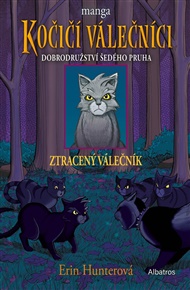 Kočičí válečníci: Dobrodružství Šedého pruha (1) - Ztracený válečník - Erin Hunterová