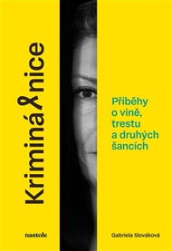 Kriminálnice: Příběhy o vině, trestu a druhých šancích - Gabriela Slováková
