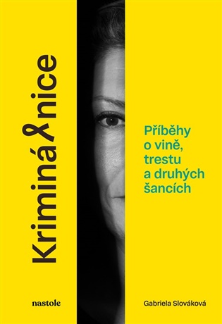 Kriminálnice: Příběhy o vině, trestu a druhých šancích - Gabriela Slováková