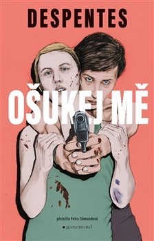 Ošukej mě - Virginie Despentesová