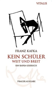 Kein Schüler weit und breit: Ein Kafka-Lesebuch - Franz Kafka, Harald Salfellner (ed.)