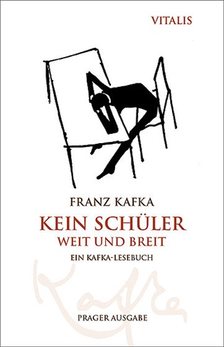 Kein Schüler weit und breit - Franz Kafka, Harald Salfellner (ed.)