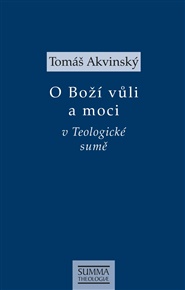 O Boží vůli a moci v Teologické sumě - Tomáš Akvinský