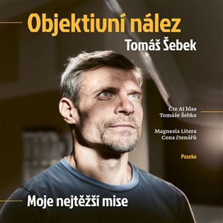 Objektivní nález - Moje nejtěžší mise - Tomáš Šebek