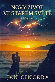 Eliho svět 4: Nový život ve starém světě - Jan Činčera